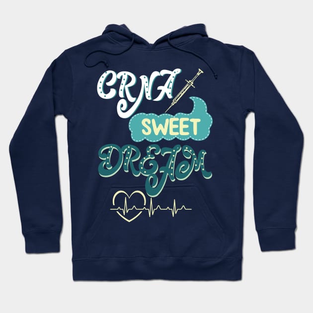 CRNA Sweet dreams - nurse anesthesiologist nursing nurses nurse practitioner Hoodie by papillon